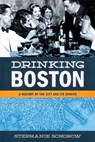 Drinking Boston - Stephanie Schorow - 9781493050901