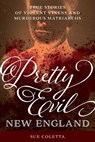 Pretty Evil New England - Sue Coletta - 9781493052349