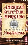 America's State Fair Impresario - Cory M. Franklin - 9781493053834