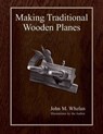 Making Traditional Wooden Planes - John M. Whelan - 9781493054138
