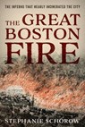 The Great Boston Fire - Stephanie Schorow - 9781493054992