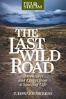 Last Wild Road - T. Edward Nickens - 9781493059652