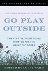 LineStorm Playwrights Present Go Play Outside - Lolly Ward - 9781493061433