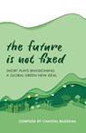 The Future Is Not Fixed - Chantal Bilodeau - 9781493064656