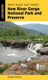 Best Easy Day Hikes New River Gorge National Park and Preserve - Johnny Molloy - 9781493067527