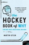 The Hockey Book of Why (and Who, What, When, Where, and How) - Martin Gitlin - 9781493070923