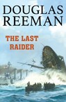 The Last Raider - Douglas Reeman - 9781493071586
