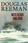 With Blood and Iron - Douglas Reeman - 9781493071609