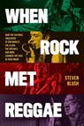 When Rock Met Reggae - Steven Blush - 9781493074471