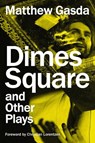 Dimes Square and Other Plays - Matthew Gasda - 9781493075713