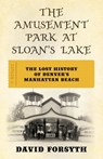 The Amusement Park at Sloan's Lake - David Forsyth - 9781493076970
