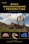 Basic Rockhounding and Prospecting - Garret Romaine - 9781493084227