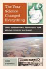 The Year Science Changed Everything - Mark O'Connell - 9781493084906