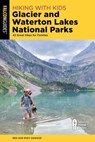 Hiking with Kids Glacier and Waterton Lakes National Parks - Roxy and Ben Dawson - 9781493084937