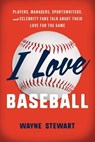I Love Baseball - Wayne Stewart - 9781493085323