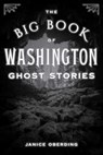 Big Book of Washington Ghost Stories - Janice Oberding, Ghost Hunt Conference Lea - 9781493085743