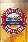 Beer Lover's New England - Norman Miller - 9781493088379