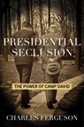 Presidential Seclusion - Charles Ferguson - 9781493091461
