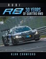 Audi R8 30 Years of Quattro Awd - CRAWFORD,  Mr Alan - 9781493164707