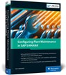 Configuring Plant Maintenance in SAP S/4HANA® - Karl Liebstuckel - 9781493219773