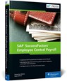 SAP SuccessFactors Employee Central Payroll - Deepankar Maitra ; Stacy Wilkins - 9781493221707