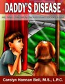 Daddy's Disease - Carolyn Hannan Bell - 9781493536757