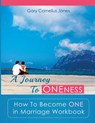 A Journey To Oneness: How To Become One in Marriage Workbook - Gary Cornelius Jones - 9781493680214