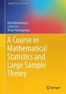 A Course in Mathematical Statistics and Large Sample Theory - Rabi Bhattacharya ; Lizhen Lin ; Victor Patrangenaru - 9781493940301