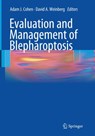 Evaluation and Management of Blepharoptosis - Adam J. Cohen ; David A. Weinberg - 9781493950966