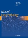 Atlas of Lung Pathology - Chen Zhang ; Jeffrey L. Myers - 9781493993666