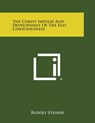 The Christ Impulse and Development of the Ego Consciousness - Rudolf Steiner - 9781494003364