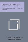 Deliver Us from Evil: The Story of Vietnam's Flight to Freedom - Thomas a. Dooley - 9781494048648