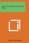 New Mansions for New Men - Dane Rudhyar - 9781494071400