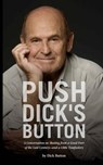 Push Dick's Button: A Conversation on Skating from a Good Part of the Last Century--and a Little Tomfoolery - Dick Button - 9781494223472