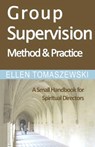Group Supervision Method and Practice: A Small Handbook for Spiritual Directors - Ellen M. Tomaszewski - 9781494247492