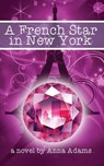 A French Star in New York - ADAMS,  Anna - 9781494290160
