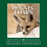 Fennec Foxes: Wily Desert Hunters (the My Favorite Animals series) - Claire Johnston - 9781494351748