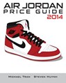 Air Jordan Price Guide 2014 (Color) - Steven Huynh - 9781494365301