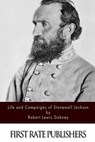 Life and Campaigns of Stonewall Jackson - Robert Lewis Dabney - 9781494450045