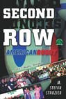 Second Row: American Rugby - M. Stefan Strozier - 9781494728984