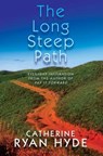 The Long Steep Path: Everyday Inspiration from the Author of Pay It Forward - Catherine Ryan Hyde - 9781494746520