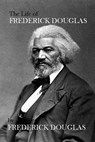 The Life of Frederick Douglas - Frederick Douglas - 9781494808938