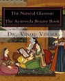 The Natural Glamour: The Ayurveda Beauty Book - Vinod Verma - 9781494835040