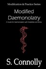 Modified Daemonolatry: A Guide for Daemonolaters with Disabilities & Illness - S. Connolly - 9781494840716