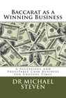 Baccarat as a Winning Business: A Successful and Profitable Cash Business for Unusual Times - Michael Steven - 9781494982768