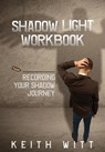 Shadow Light Workbook - Keith Witt - 9781495187773