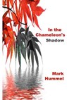 In the Chameleon's Shadow - Mark Hummel - 9781495219283