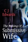 The making of a submissive wife - Charlotte J. Edwards - 9781495402159