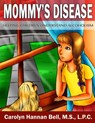 Mommy's Disease: Helping Children Understand Alcoholism - Carolyn Hannan Bell - 9781495984181