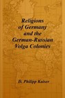 Religions of Germany and the German-Russian Volga Colonies - KAISER,  D. Philipp - 9781496024039
